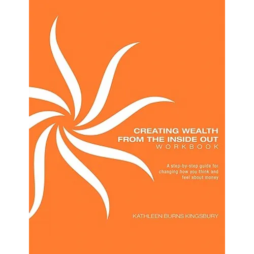 Creating Wealth From The Inside Out Workbook