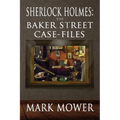 Sherlock Holmes: The Baker Street Case Files
