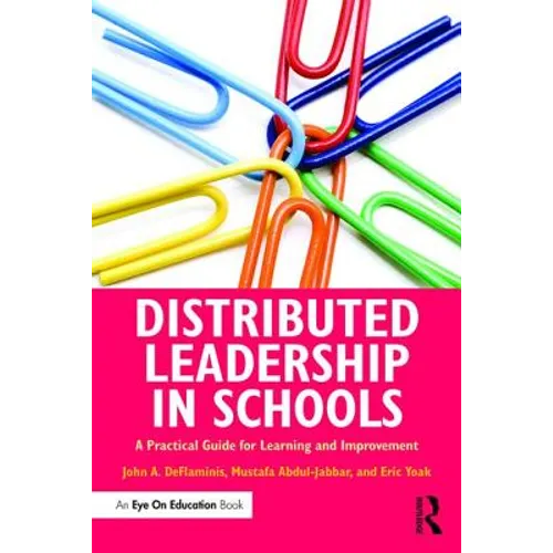 Distributed Leadership in Schools: A Practical Guide for Learning and Improvement