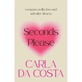 Seconds Please: Lessons on life, love and self after divorce