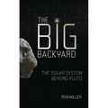 The Big Backyard: The Solar System Beyond Pluto