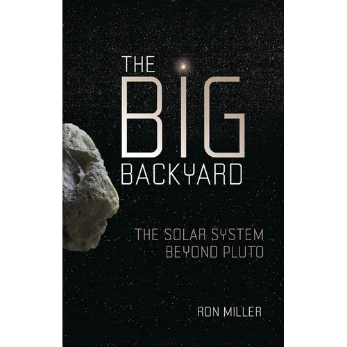 The Big Backyard: The Solar System Beyond Pluto