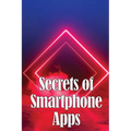 Secrets of Smartphone Apps: Introducing Secret Smartphone Apps