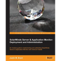 Solarwinds Server & Application Monitor: Deployment and Administration