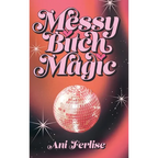 Messy Bitch Magic