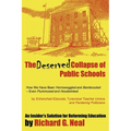 The Deserved Collapse of Public Schools: How We Have Been Hornswoggled and Bamboozled - Even Flummoxed and Hoodwinked - By Entrenched Educrats, Tyrann