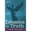 Lessons in Truth: A Course of Twelve Lessons in Practical Christianity