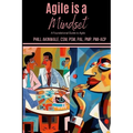 Agile is a Mindset: A Foundational Guide to Agile
