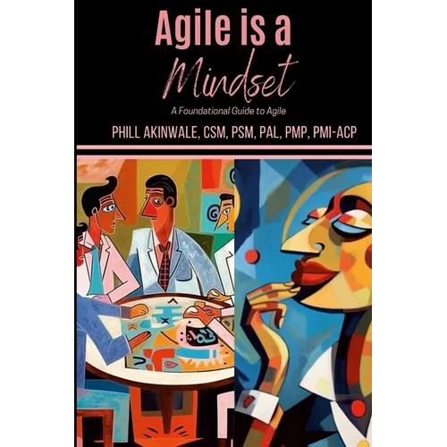 Agile is a Mindset: A Foundational Guide to Agile