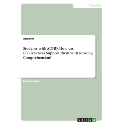 Students with ADHD. How can EFL-Teachers Support them with Reading Comprehension?