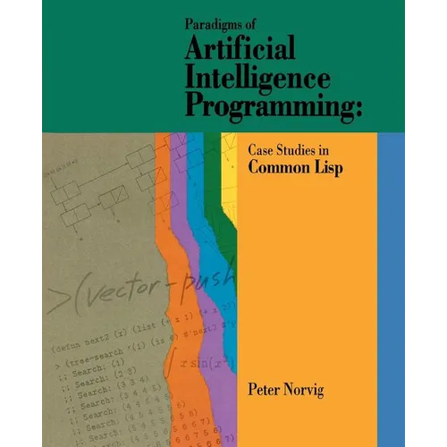 Paradigms of Artificial Intelligence Programming: Case Studies in Common LISP
