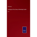 Catalogue of the Library of Bamburgh Castle: Vol. I