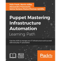 Puppet: Gain key skills to manage your IT infrastructure and succeed with everyday IT automation