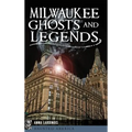 Milwaukee Ghosts and Legends