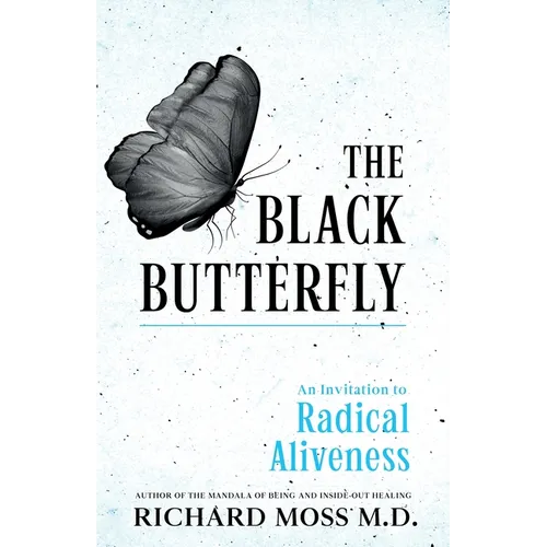 The Black Butterfly: An Invitation to Radical Aliveness
