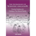 The Technology of Scientific Education: Practical Guidance for Creating a True Natural Reality