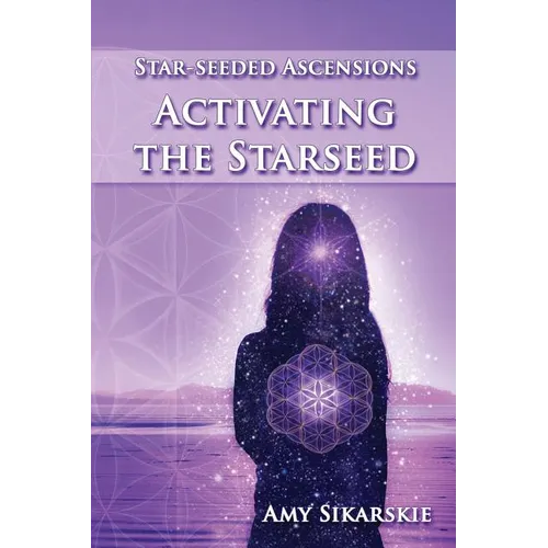 Star-Seeded Ascensions: Activating the Starseed