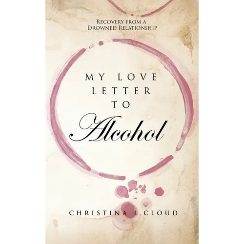 My Love Letter To Alcohol