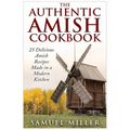 The Authentic Amish Cookbook: 25 Delicious Amish Recipes Made in a Modern Kitchen