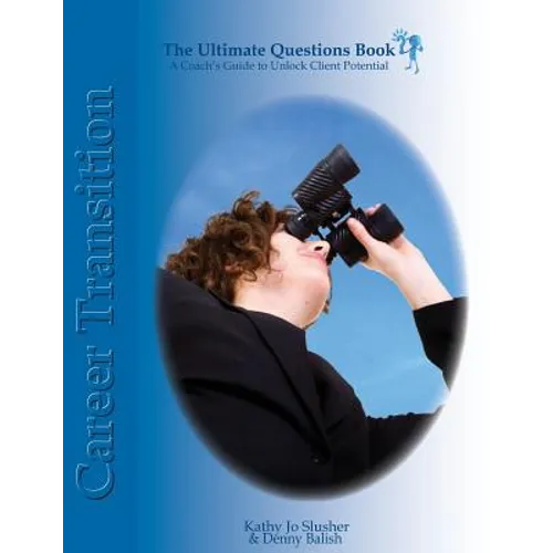 The Ultimate Question Books - Career Transition: A Coach's Guide to Unlocking Client Potential