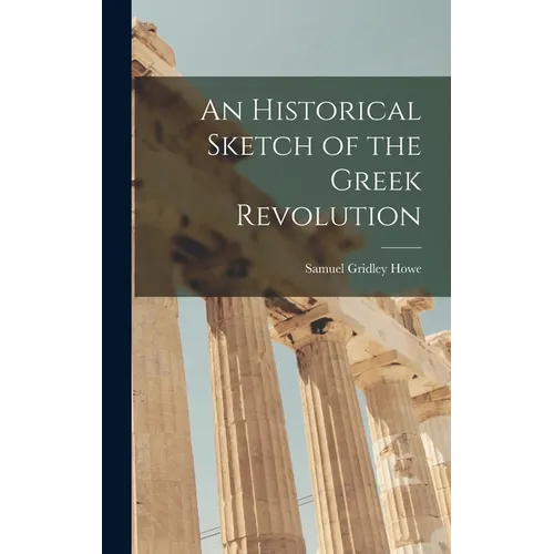 An Historical Sketch of the Greek Revolution