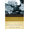 A Godly Hero: The Life of William Jennings Bryan