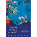 Long Life, Honey in the Heart: A Story of Initiation and Eloquence from the Shores of a Mayan Lake
