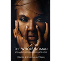 The Whole Woman: Better Mindset Better Relationships Better Future