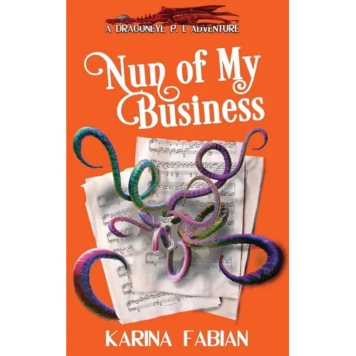 Nun of My Business: A DragonEye, PI Story