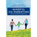 Mindful Co-parenting: A Child-Friendly Path through Divorce