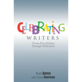 Celebrating Writers: From Possibilities to Publication