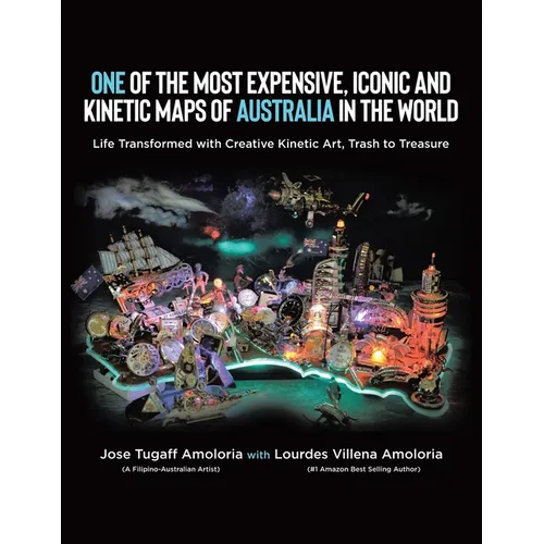 One of the Most Expensive, Iconic and Kinetic Maps of Australia in the World: Life Transformed with Creative Kinetic Art, Trash to Treasure