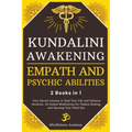 Kundalini Awakening, Empath and Psychic Abilities - 2 Books in 1: Your Sacred Journey to Heal Your Life and Enhance Intuition. 22 Guided Meditations f