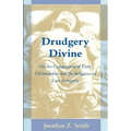 Drudgery Divine: On the Comparison of Early Christianities and the Religions of Late Antiquity