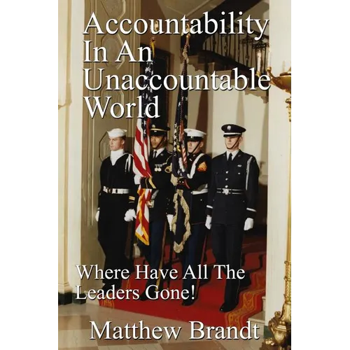 Accountability In An Unaccountable World: Where Have All The Leaders Gone!