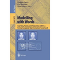 Modelling with Words: Learning, Fusion, and Reasoning Within a Formal Linguistic Representation Framework