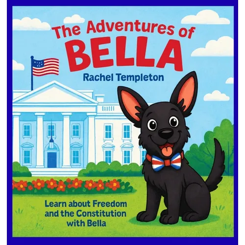The Adventures of Bella: Bella Visits the White House