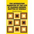The Interesting Narrative of the Life of Olaudah Equiano: Written by Himself