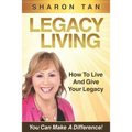 Legacy Living: How to Live and Give Your Legacy