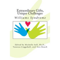 Extraordinary Gifts, Unique Challenges: Williams Syndrome