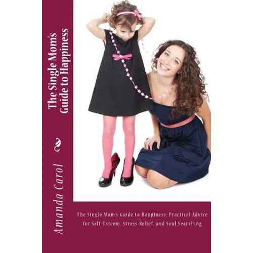 The Single Mom's Guide to Happiness