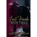 Best Friends with Twice the Benefits