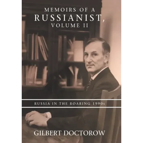 Memoirs of a Russianist, Volume Ii: Russia in the Roaring 1990S