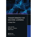 Transformers for Machine Learning: A Deep Dive