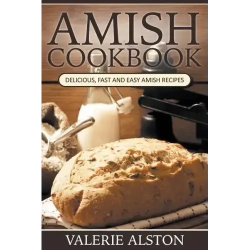 Amish Cookbook: Delicious, Fast and Easy Amish Recipes