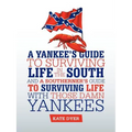 A Yankee's Guide to Surviving Life in the South and A Southerner's Guide to Surviving Life with Those Damn Yankees