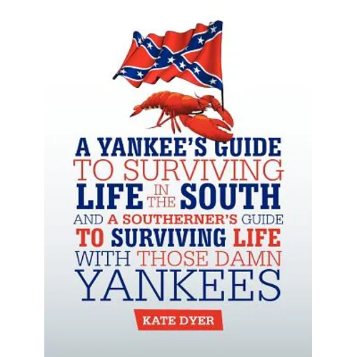 A Yankee's Guide to Surviving Life in the South and A Southerner's Guide to Surviving Life with Those Damn Yankees