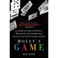 Molly's Game: The True Story of the 26-Year-Old Woman Behind the Most Exclusive, High-Stakes Underground Poker Game in the World
