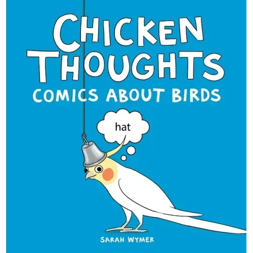 Chicken Thoughts: Comics About Birds