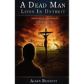 A Dead Man Lives in Detroit: But It Ain't Over Yet